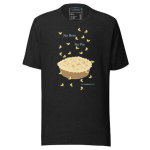 No Bees No Pie Unisex t-shirt